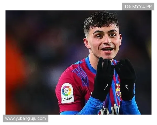 佩德里引领青春风暴巴塞罗那中场新核心的成长与未来展望