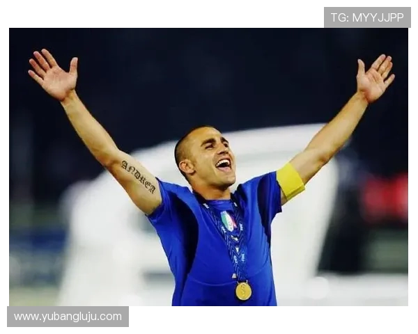 法比奥卡纳瓦罗从意大利铁血后卫到世界足球传奇领袖的辉煌历程