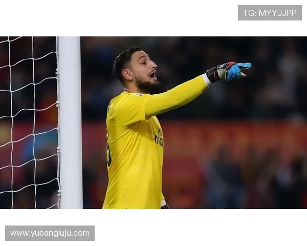 多纳鲁马:从青涩门将到世界顶级守护神的传奇之路 多纳鲁马:从青涩门将到世界顶级守护神的传奇之路